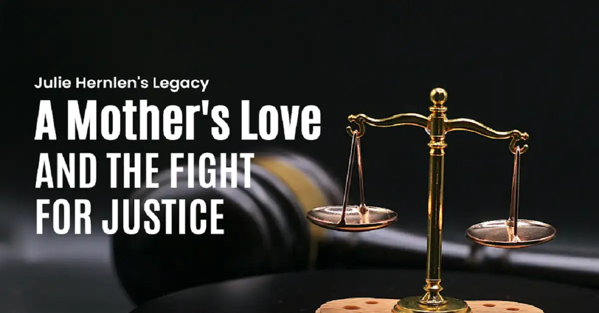 Julie Hernlen’s Legacy: A Mother’s Love and the Fight for Justice