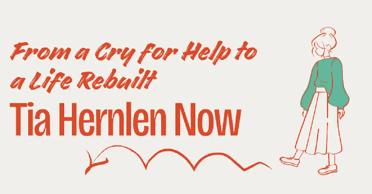 From a Cry for Help to a Life Rebuilt: Tia Hernlen Now