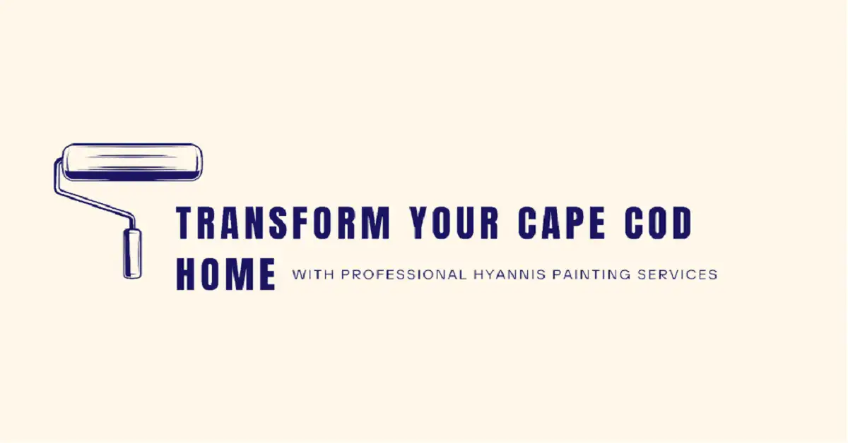 Transform Your Cape Cod Home with Professional Hyannis Painting Services